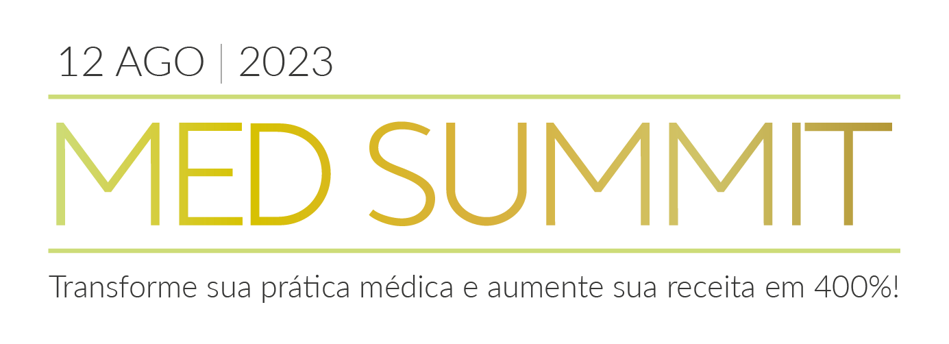 Med Summit: transforme sua prática médica e aumente seu faturamento em 400%
